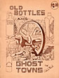 Old Bottles And Ghost Towns ADELE REED