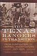 The Texas Rangers In Transition, From Gunfighters To Criminal Investigators 1921-1935 CHARLES H. AND LOUIS R. SADLER HARRIS III