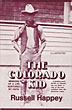 The Colorado Kid: Memoirs Of A Life Nurtured By Faith. RUSSELL HAPPEY