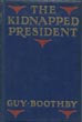 The Kidnapped President. GUY BOOTHBY