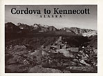 Cordova To Kennecott, Alaska SPUDE, ROBERT L. S. & SANDRA MCDERMOTT FAULKNER [COMPILED BY]