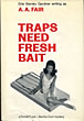 Traps Need Fresh Bait A. A. FAIR