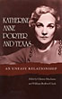 Katherine Anne Porter And Texas, An Uneasy Relationship MACHANN, CLINTON AND WILLIAM BEDFORD CLARK [EDITED BY]