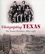 Photographing Texas, The Swartz Brothers, 1880-1918 RICHARD F. SELCER