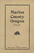 Marion County Oregon. Where Peace And Plenty Await The Homeseeker / [Title Page] Marion County, Oregon. Plain Facts Without Frills. One Of The Few Counties Of The Northwest Where There Is A Home Market For All Standard Products Of The Farm And Orchard, Where Great Natural Scenery Makes It All A Park And Where The Climate Will Suit You. 1920 Marion County Community Federation