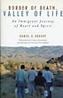 Border Of Death, Valley Of Life. An Immigrant Journey Of Heart And Spirit DANIEL G. GROODY
