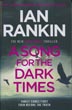 A Song For The Dark Times IAN RANKIN