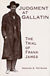 Judgment At Gallatin, The Trial Of Frank James GERARD S. PETRONE