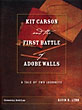 Kit Carson And The First Battle Of Adobe Walls. A Tale Of Two Journeys ALVIN R. LYNN