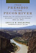 From Presidio To The Pecos River. Surveying The United States-Mexico Boundary Along The Rio Grande 1852 And 1853 ORVILLE B. SHELBURNE