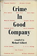 Crime In Good Company - Essays On Criminals And Crime-Writing. GILBERT, MICHAEL [COMPILED BY].