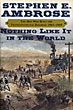 Nothing Like It In The World. The Men Who Built The Transcontinental Railroad 1863-1869 STEPHEN E. AMBROSE