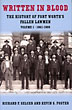 Written In Blood: The History Of Fort Worth's Fallen Lawmen. Volume I: 1861-1909 RICHARD F. AND KEVIN S. FOSTER SELCER