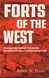 Forts Of The West. Military Forts And Presidios And Posts Commonly Called Forts West Of The Mississippi River To 1898. ROBERT W. FRAZER