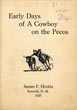 Early Days Of A Cowboy On The Pecos JAMES F HINKLE