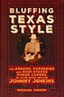 Bluffing Texas Style. The Arsons, Forgeries, And High-Stakes Poker Capers Of Rare Book Dealer Johnny Jenkins MICHAEL VINSON