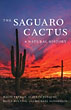 The Saguaro Cactus, A Natural History YETMAN, DAVID, ALBERTO BURQUEZ, KEVIN HULTINE, AND MICHAEL SANDERSON WITH FRANK S. CROSSWHITE