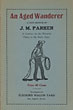 An Aged Wanderer. A Life Sketch Of J.M. Parker, A Cowboy On The Western Plains In The Early Days. J. M. PARKER