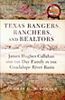 Texas Rangers, Ranchers, And Realtors. James Hughes Callahan And The Day Family In The Guadalupe River Basin THOMAS O. MCDONALD