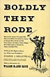 Boldly They Rode: A …