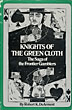 Knights Of The Green Cloth. The Saga Of The Frontier Gamblers. ROBERT K. DEARMENT