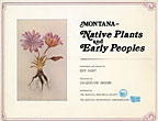 Montana - Native Plants And Early Peoples HART, JEFF [RESEARCHED & WRITTEN BY ] & JACQUELINE MOORE [ILLUSTRATED BY]