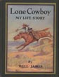 Lone Cowboy, My Life Story WILL JAMES