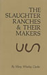 The Slaughter Ranches & Their Makers. MARY WHATLEY CLARKE
