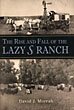 The Rise And Fall Of The Lazy S Ranch DAVID J. MURRAH