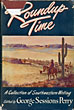 Roundup Time - A Collection Of Southwestern Writing. PERRY, GEORGE SESSIONS [EDITED BY]