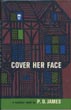Cover Her Face. P. D. JAMES