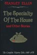 The Specialty Of The House And Other Stories. The Complete Mystery Tales, 1948 - 1978. STANLEY ELLIN