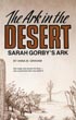 The Ark In The Desert, Sarah Gorby's Ark ANNA M. GRAHAM
