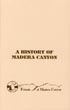 A History Of Madera Canyon. (Cover Title) SMITH, HARRIET [FRIENDS OF MADERA CANYON]