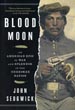 Blood Moon. An American Epic Of War And Splendor In The Cherokee Nation JOHN SEDGWICK