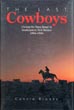 The Last Cowboys. Closing The Open Range In Southeastern New Mexico, 1890s-1920s CONNIE BROOKS