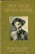 True Tales Of The Plains BUFFALO BILL (WILLIAM F. CODY)