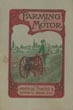 Farming By Motor / (Title Page) Farming By Motor. How The Universal Tractor Revolutionizes Farm Life. How It Furnishes Power For Every Farm Need, Doing The Work Of A Horse Plus A Whol Battery Of Gasoline Engines. How It Makes Farming Pleasanter And More Profitable. This Book Tells It All The Universal Tractor Company, Newcastle, Indiana