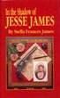 In The Shadow Of Jesse James JAMES, STELLA F. [EDITED BY MILTON F. PERRY]