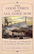 The Good Times Are All Gone Now. Life, Death, And Rebirth In An Idaho Mining Town JULIE WHITESEL WESTON