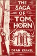 The Saga Of Tom Horn. The Story Of A Cattlemen's War With Personal Narratives, Newspaper Accounts And Official Documents And Testimonies. Illustrated With The Pageant Of Personalities. DEAN KRAKEL