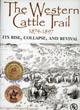 The Western Cattle Trail 1874-1897: Its Rise, Collapse, And Revival GARY AND MARGARET KRAISINGER