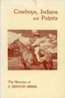Cowboys, Indians And Pulpits: The Memoirs Of J. Denton Simms. SIMMS,J. DENTON [EDITED BY D. HARPER SIMMS]