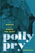 Polly Pry, The Woman Who Wrote The West JULIA BRICKLIN