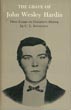 The Grave Of John Wesley Hardin. Three Essays From Grassroots History. C. L. SONNICHSEN