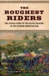The Roughest Riders. The Untold Story Of The Black Soldiers In The Spanish-American War JEROME TUCCILLE