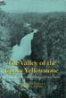 The Valley Of The Upper Yellowstone, An Exploration Of The Headwaters Of The Yellowstone River In The Year 1869 COOK, CHARLES W., DAVID E. FOLSOM, AND WILLIAM PETERSON [AS RECORDED BY]. [EDITED AND WITH AN INTRODUCTION BY AUBREY L. HAINES]