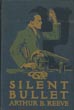 The Silent Bullet. The Adventures Of Craig Kennedy Scientific Detective ARTHUR B. REEVE