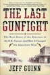 The Last Gunfight. The Real Story Of The Shootout At The O.K. Corral-And How It Changed The American West.