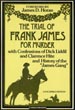 The Trial Of Frank James For Murder. With Confessions Of Dick Liddil And Clarence Hite, And The History Of The "James Gang" Miller, Jr., George